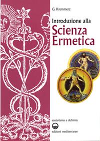 Introduzione alla scienza ermetica - Giuliano Kremmerz - Libro Edizioni Mediterranee 1983, Esoterismo e alchimia | Libraccio.it