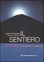 Il sentiero. Autobiografia di uno yogi occidentale discepolo di Paramahansa Yogananda