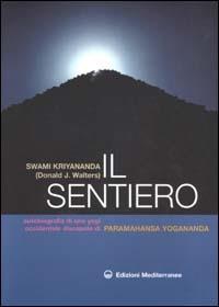 Il sentiero. Autobiografia di uno yogi occidentale discepolo di Paramahansa Yogananda - Kriyananda Swami - Libro Edizioni Mediterranee 1983, Yoga, zen, meditazione | Libraccio.it