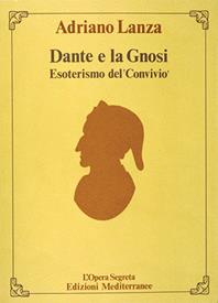 Dante e la gnosi - Adriano Lanza - Libro Edizioni Mediterranee 1990, L' opera segreta | Libraccio.it