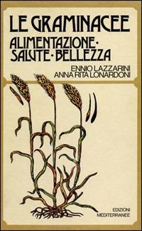 Le graminacee - Ennio Lazzarini, Anna Rita Lonardoni - Libro Edizioni Mediterranee 1983, L' altra medicina | Libraccio.it