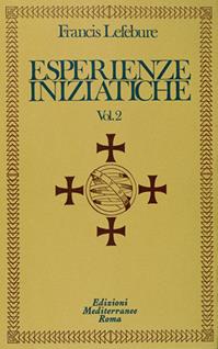 Esperienze iniziatiche - Francis Lefebure - Libro Edizioni Mediterranee 1989, Classici dell'occulto | Libraccio.it