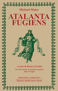 Atalanta fugiens - Michael Maier - Libro Edizioni Mediterranee 1984, Biblioteca ermetica | Libraccio.it