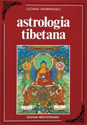Astrologia tibetana - Luciana Marinangeli - Libro Edizioni Mediterranee 1987, Biblioteca astrologica | Libraccio.it