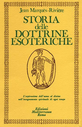 Storia delle dottrine esoteriche - Jean Marquès-Rivière - Libro Edizioni Mediterranee 1984, Classici dell'occulto | Libraccio.it