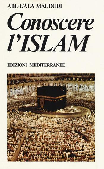Conoscere l'Islam - Abu-L'Ala Maududi - Libro Edizioni Mediterranee 1983, Yoga, zen, meditazione | Libraccio.it