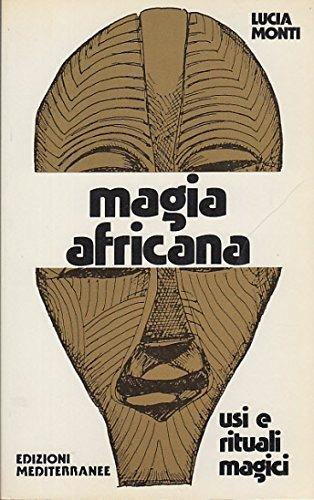 Magia africana - Lucia Monti - Libro Edizioni Mediterranee 1990, Biblioteca magica | Libraccio.it