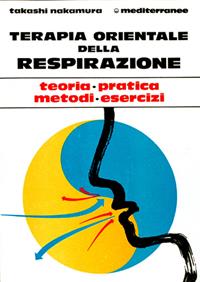 Terapia orientale della respirazione - Takashi Nakamura - Libro Edizioni Mediterranee 1984, L' altra medicina | Libraccio.it