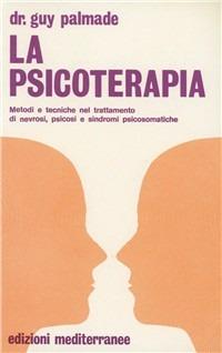 La psicoterapia - Guy Palmade - Libro Edizioni Mediterranee 1983, Biblioteca di psicologia moderna | Libraccio.it