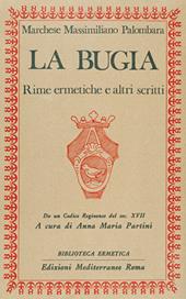 La bugia. Rime ermetiche e altri scritti