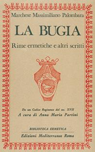 La bugia. Rime ermetiche e altri scritti - Massimiliano Palombara Marchese - Libro Edizioni Mediterranee 1983, Biblioteca ermetica | Libraccio.it