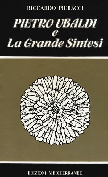 Pietro Ubaldi e la grande sintesi - Riccardo Pieracci - Libro Edizioni Mediterranee 1986, Esoterismo, medianità, parapsicologia | Libraccio.it