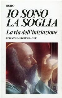 Io sono la soglia - Osho - Libro Edizioni Mediterranee 1983, Yoga, zen, meditazione | Libraccio.it