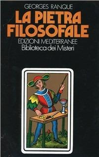 La pietra filosofale - Georges Ranque - Libro Edizioni Mediterranee 1983, Esoterismo, medianità, parapsicologia | Libraccio.it