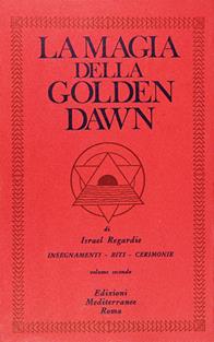 La magia della Golden Dawn. Vol. 2 - Israel Regardie - Libro Edizioni Mediterranee 1983, Classici dell'occulto | Libraccio.it