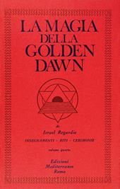 La magia della Golden Dawn. Vol. 4