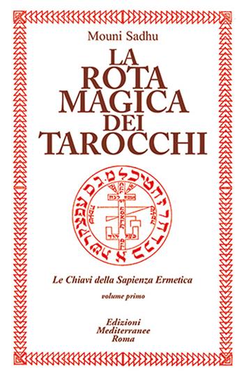 La rota magica dei tarocchi - Mouni Sadhu - Libro Edizioni Mediterranee 1986, Classici dell'occulto | Libraccio.it