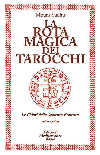 La rota magica dei tarocchi - Mouni Sadhu - Libro Edizioni Mediterranee 1986, Classici dell'occulto | Libraccio.it