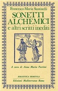 Sonetti alchemici - Francesco M. Santinelli - Libro Edizioni Mediterranee 1985, Biblioteca ermetica | Libraccio.it