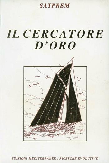Il cercatore d'oro - Satprem - Libro Edizioni Mediterranee 1993, Yoga, zen, meditazione | Libraccio.it