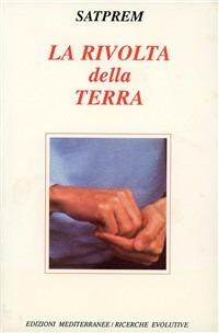 La rivolta della terra - Satprem - Libro Edizioni Mediterranee 1991, Yoga, zen, meditazione | Libraccio.it