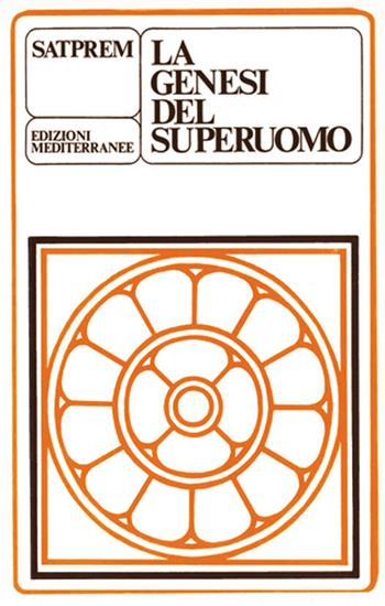 La genesi del superuomo - Satprem - Libro Edizioni Mediterranee 1983, Yoga, zen, meditazione | Libraccio.it