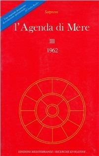 L' agenda di Mère. Vol. 3 - Satprem - Libro Edizioni Mediterranee 1988, Yoga, zen, meditazione | Libraccio.it