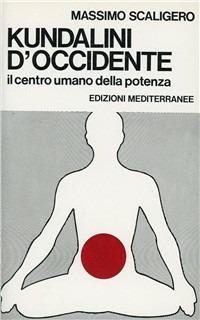 Kundalini d'Occidente - Massimo Scaligero - Libro Edizioni Mediterranee 1983, Esoterismo, medianità, parapsicologia | Libraccio.it