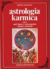 Astrologia karmica. Vol. 1: Nodi lunari e reincarnazione. I pianeti retrogradi