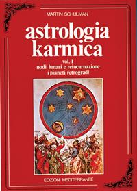Astrologia karmica. Vol. 1: Nodi lunari e reincarnazione. I pianeti retrogradi - Martin Schulman - Libro Edizioni Mediterranee 1990, Biblioteca astrologica | Libraccio.it