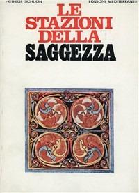 Le stazioni della saggezza - Frithjof Schuon - Libro Edizioni Mediterranee 1983, Orizzonti dello spirito | Libraccio.it