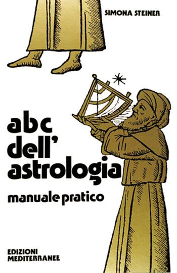 ABC dell'astrologia - Simona Steiner - Libro Edizioni Mediterranee 1983, Biblioteca magica | Libraccio.it