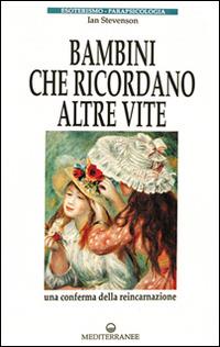 Bambini che ricordano altre vite - Ian Stevenson - Libro Edizioni Mediterranee 1990, Esoterismo, medianità, parapsicologia | Libraccio.it