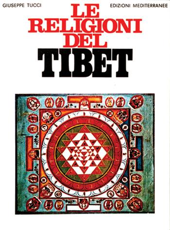 Le religioni del Tibet - Giuseppe Tucci - Libro Edizioni Mediterranee 1983, Orizzonti dello spirito | Libraccio.it