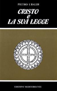 Cristo e la sua legge - Pietro Ubaldi - Libro Edizioni Mediterranee 1983, Esoterismo, medianità, parapsicologia | Libraccio.it
