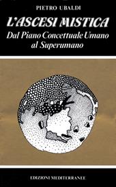 L'ascesi mistica. Dal piano concettuale umano al superumano