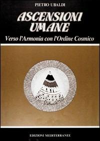 Ascensioni umane - Pietro Ubaldi - Libro Edizioni Mediterranee 1991, Esoterismo, medianità, parapsicologia | Libraccio.it