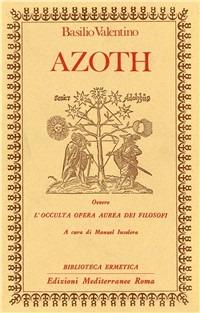Azoth - Basilio Valentino - Libro Edizioni Mediterranee 1988, Biblioteca ermetica | Libraccio.it