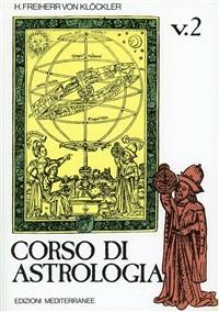 Corso di astrologia. Vol. 2 - H. Freiherr von Klöckler - Libro Edizioni Mediterranee 1983, Biblioteca astrologica | Libraccio.it