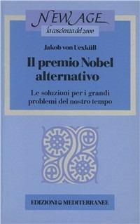 Il premio Nobel alternativo - Jakob von Uexküll - Libro Edizioni Mediterranee 1988, New age | Libraccio.it