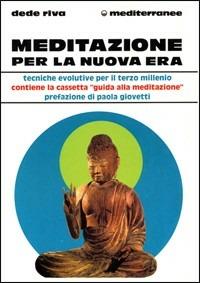 Meditazione per la nuova era. Con audiocassetta - Dede Riva - Libro Edizioni Mediterranee 1994, L'altra medicina | Libraccio.it