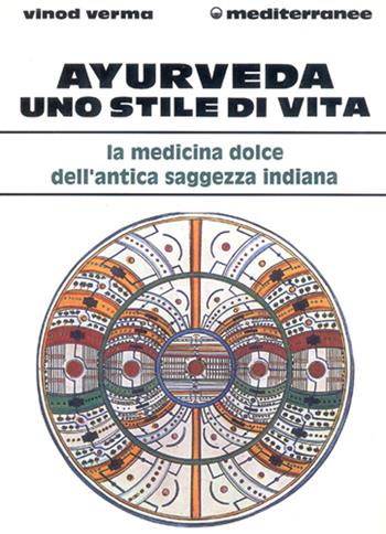 Ayurveda: uno stile di vita - Vinod Verma - Libro Edizioni Mediterranee 1994, L' altra medicina | Libraccio.it