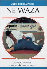 Ne Waza - Alfredo Vismara - Libro Edizioni Mediterranee 1994, Arti marziali | Libraccio.it