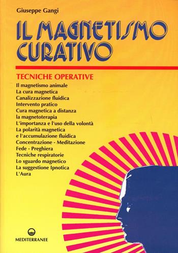 Il magnetismo curativo - Giuseppe Gangi - Libro Edizioni Mediterranee 1994, Poteri della mente | Libraccio.it