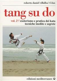 Tang su do. Vol. 2 - Roberto D. Villalba, Fulvio Grosso - Libro Edizioni Mediterranee 1994, Arti marziali | Libraccio.it