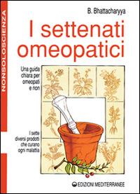 I settenati omeopatici - Benoytosh Bhattacharyya - Libro Edizioni Mediterranee 1994, Nonsoloscienza | Libraccio.it