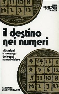 Il destino nei numeri - Ellin Young Dodge, Carol A. Schuler - Libro Edizioni Mediterranee 2003, Biblioteca magica | Libraccio.it