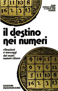 Il destino nei numeri - Ellin Young Dodge, Carol A. Schuler - Libro Edizioni Mediterranee 2003, Biblioteca magica | Libraccio.it