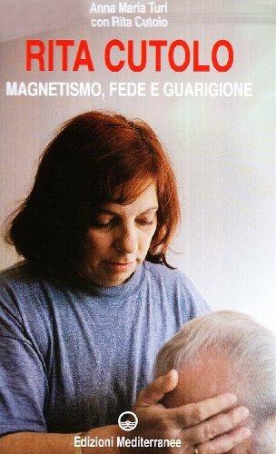 Magnetismo, fede, guarigione - Anna Maria Turi, Rita Cutolo - Libro Edizioni Mediterranee 1998, Esoterismo, medianità, parapsicologia | Libraccio.it