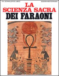 La scienza sacra dei faraoni - Rene A. Schwaller de Lubicz - Libro Edizioni Mediterranee 1994, Orizzonti dello spirito | Libraccio.it